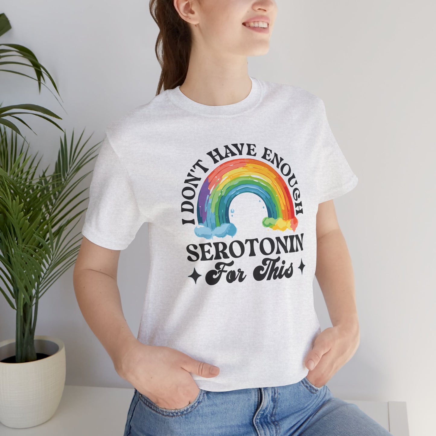 Don't Have Enough Serotonin- Unisex Short Sleeve Tee - Mental Health Wear TN