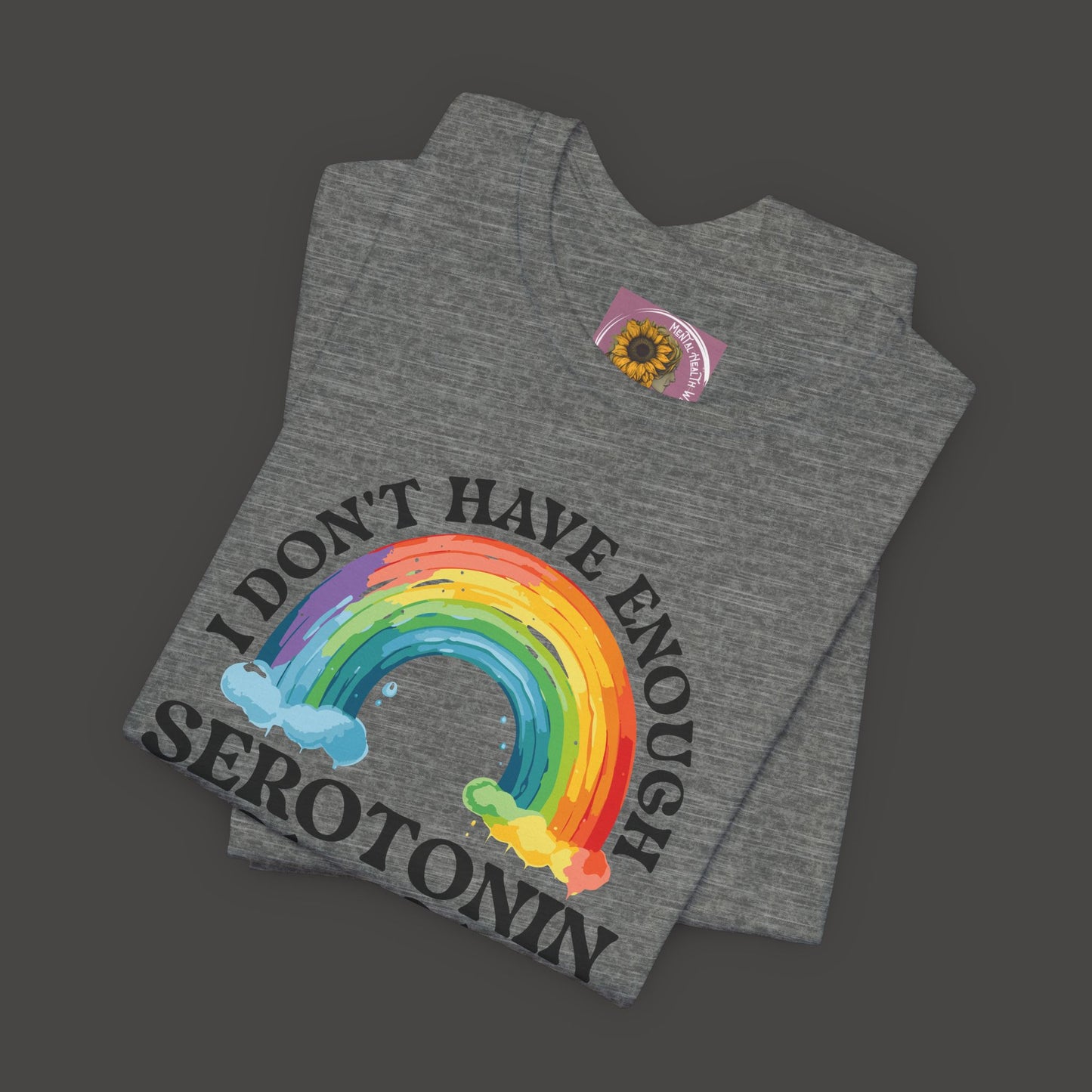 Don't Have Enough Serotonin- Unisex Short Sleeve Tee - Mental Health Wear TN