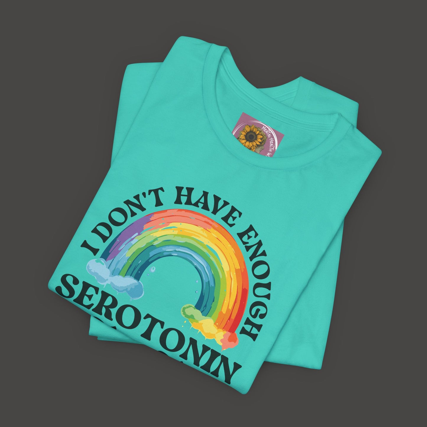Don't Have Enough Serotonin- Unisex Short Sleeve Tee - Mental Health Wear TN