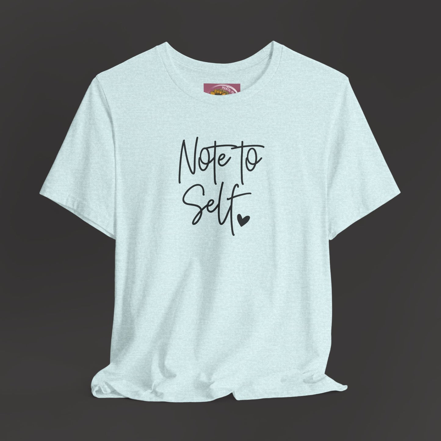 Inspirational 'Note to Self'-Mental Health Matters- Tee Shirt - Mental Health Wear TN