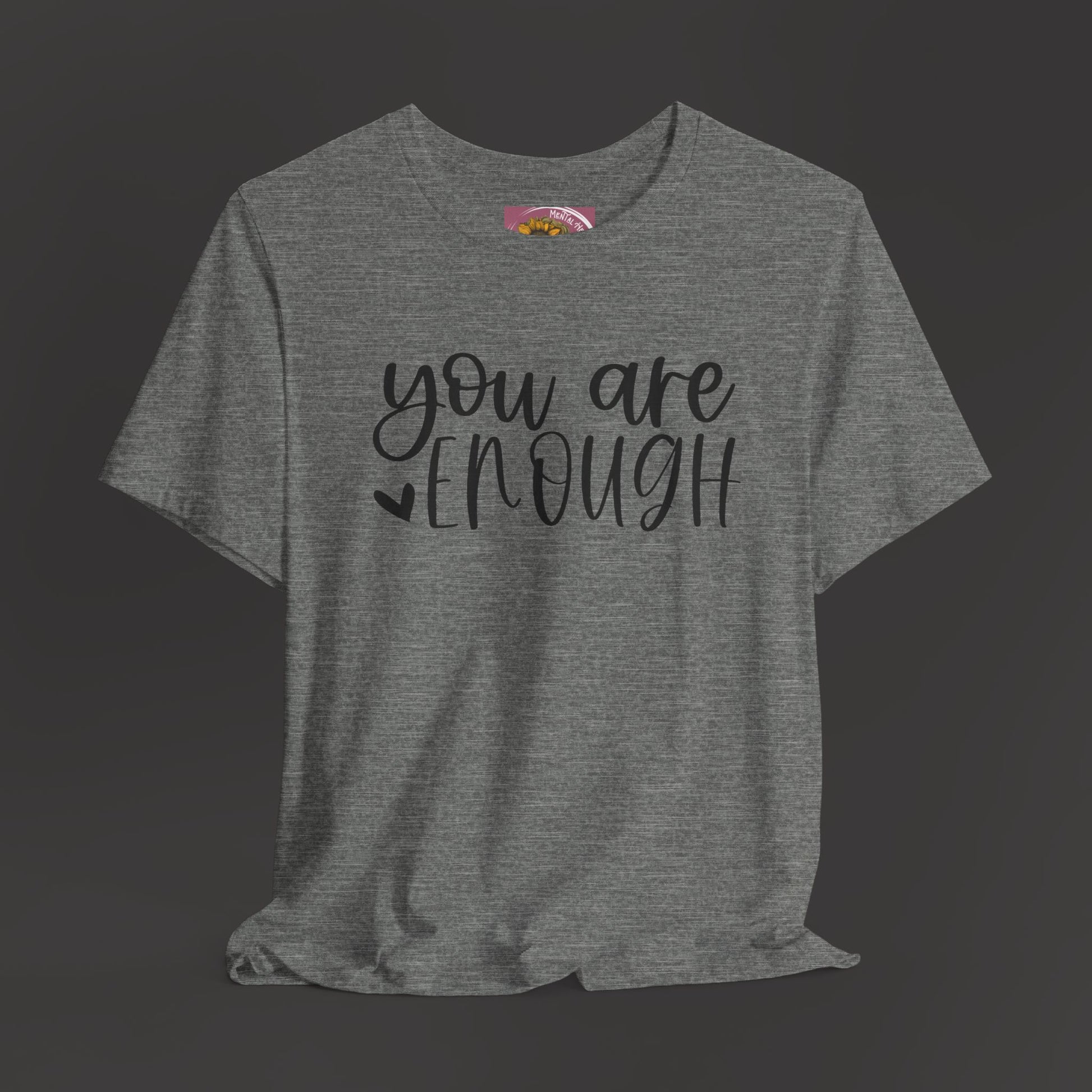 Simple You are Enough Unisex Tee Shirt - Mental Health Wear TN