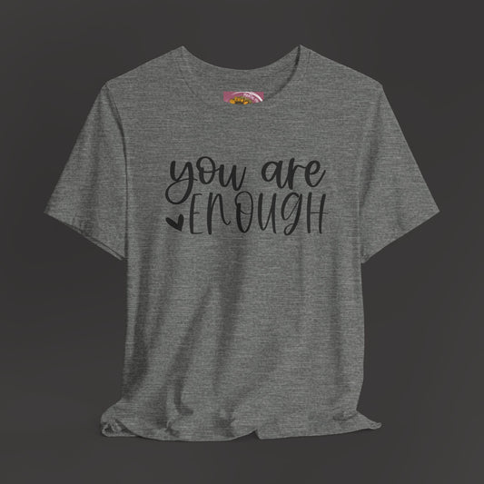 Simple You are Enough Unisex Tee Shirt - Mental Health Wear TN