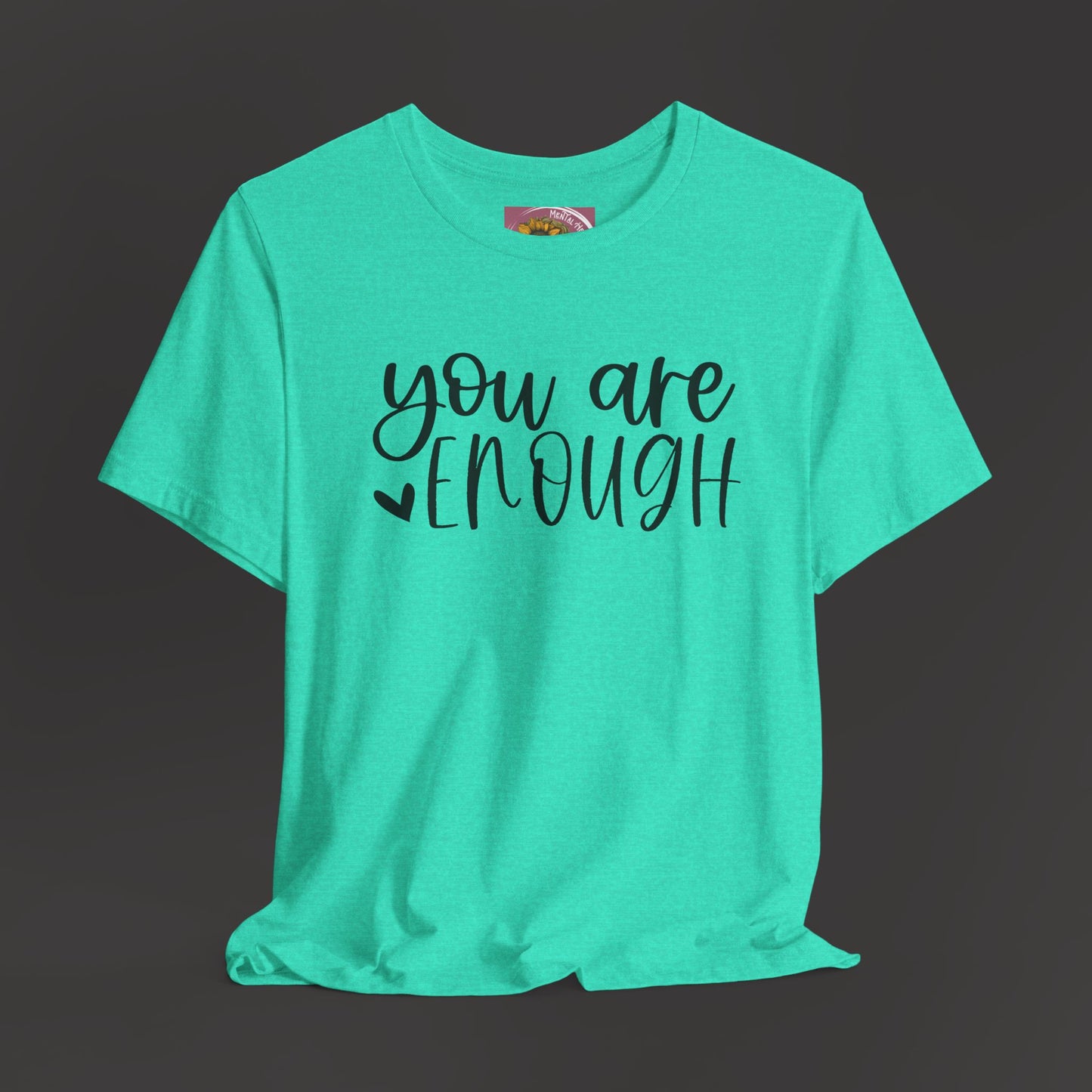 Simple You are Enough Unisex Tee Shirt - Mental Health Wear TN