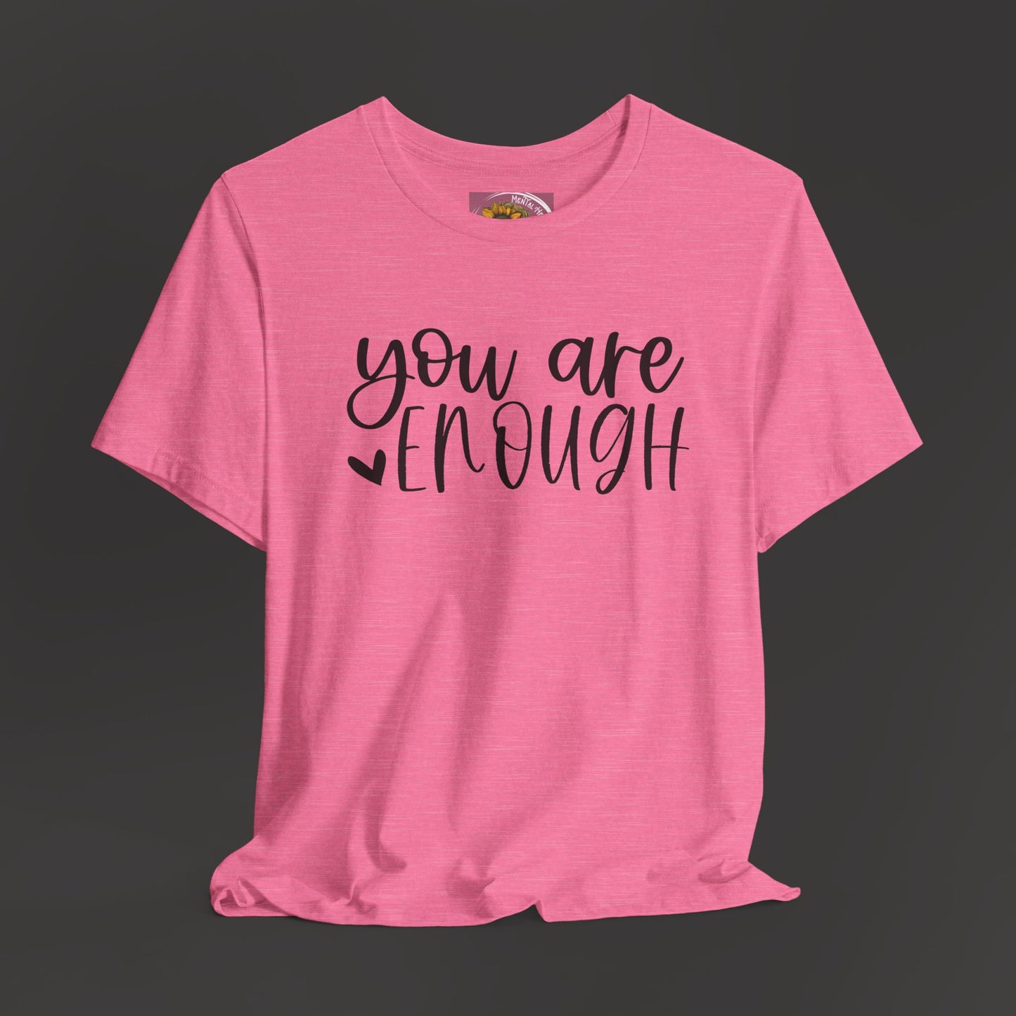 Simple You are Enough Unisex Tee Shirt - Mental Health Wear TN