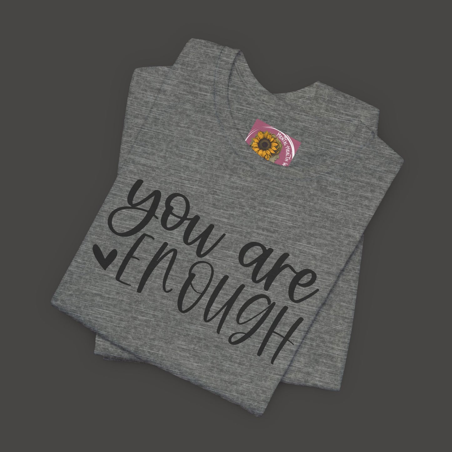 Simple You are Enough Unisex Tee Shirt - Mental Health Wear TN