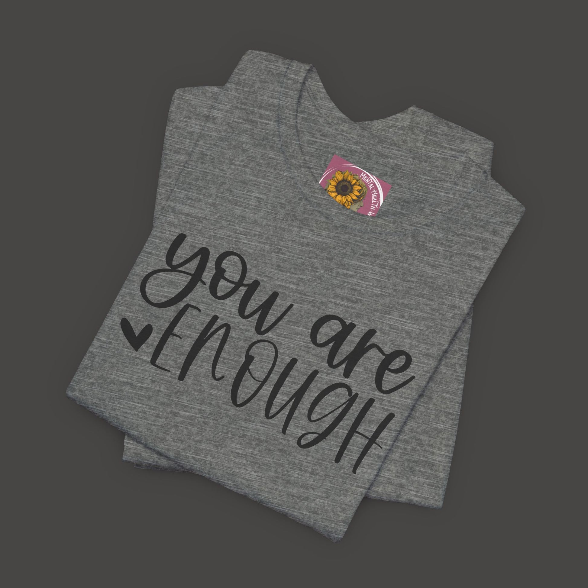 Simple You are Enough Unisex Tee Shirt - Mental Health Wear TN