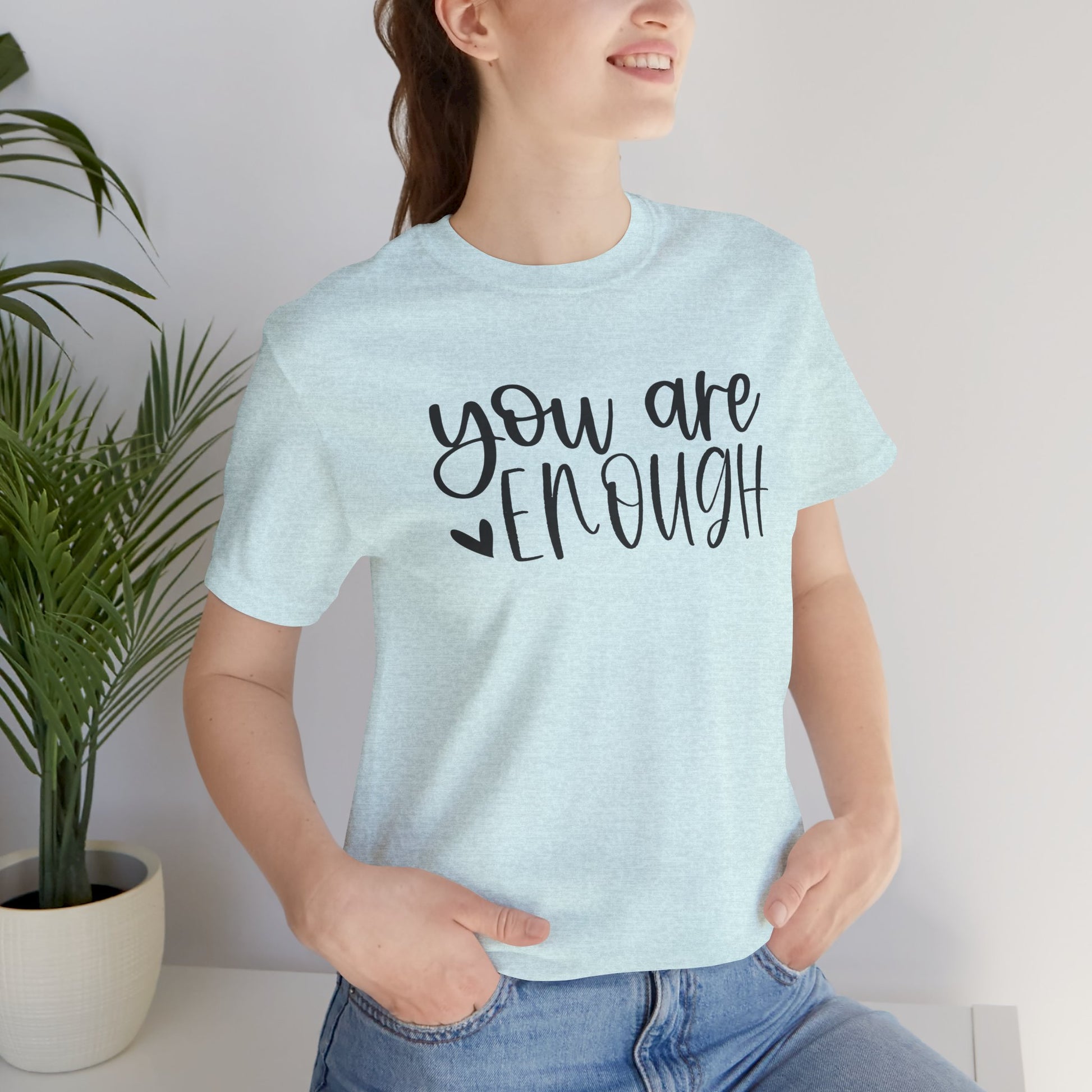 Simple You are Enough Unisex Tee Shirt - Mental Health Wear TN