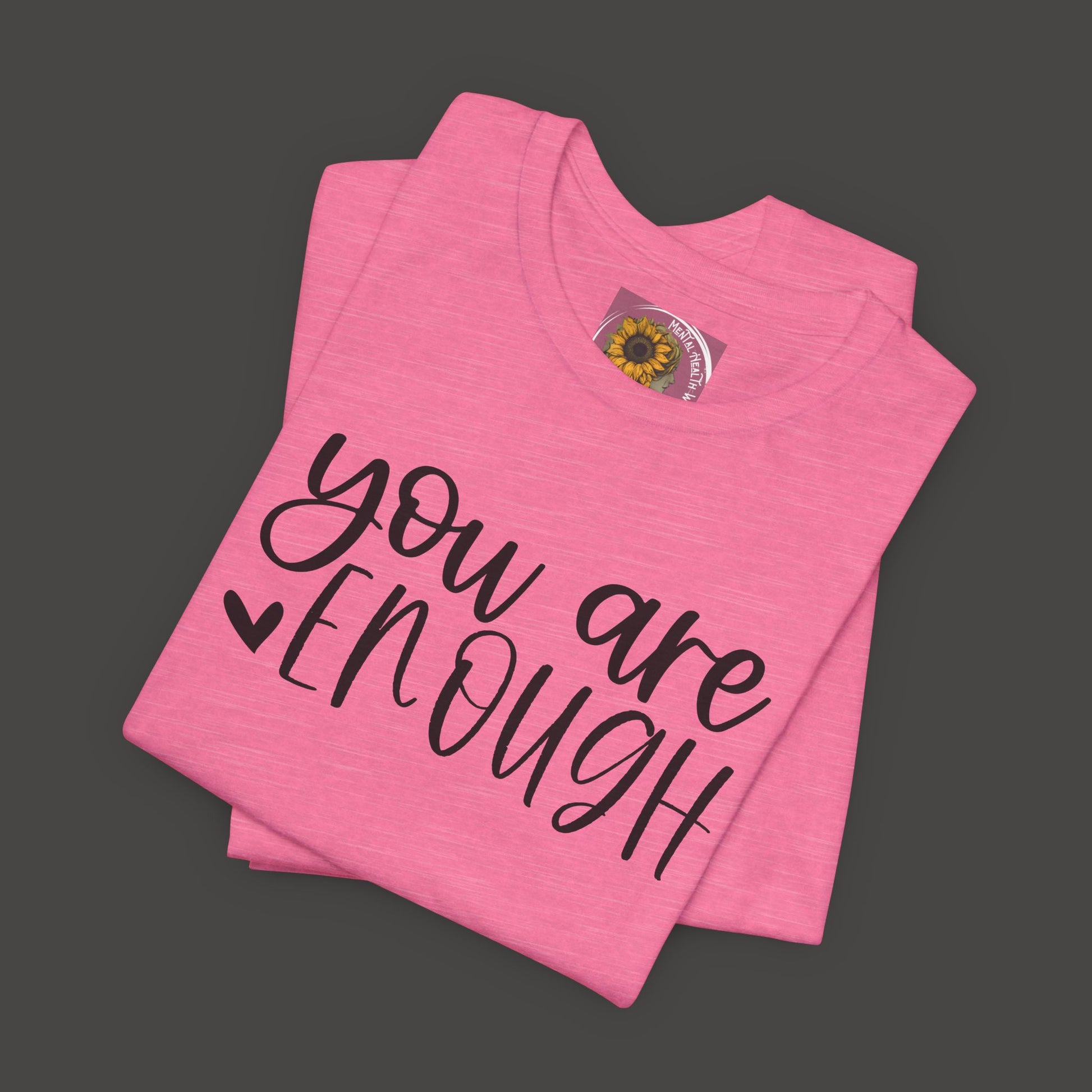 Simple You are Enough Unisex Tee Shirt - Mental Health Wear TN