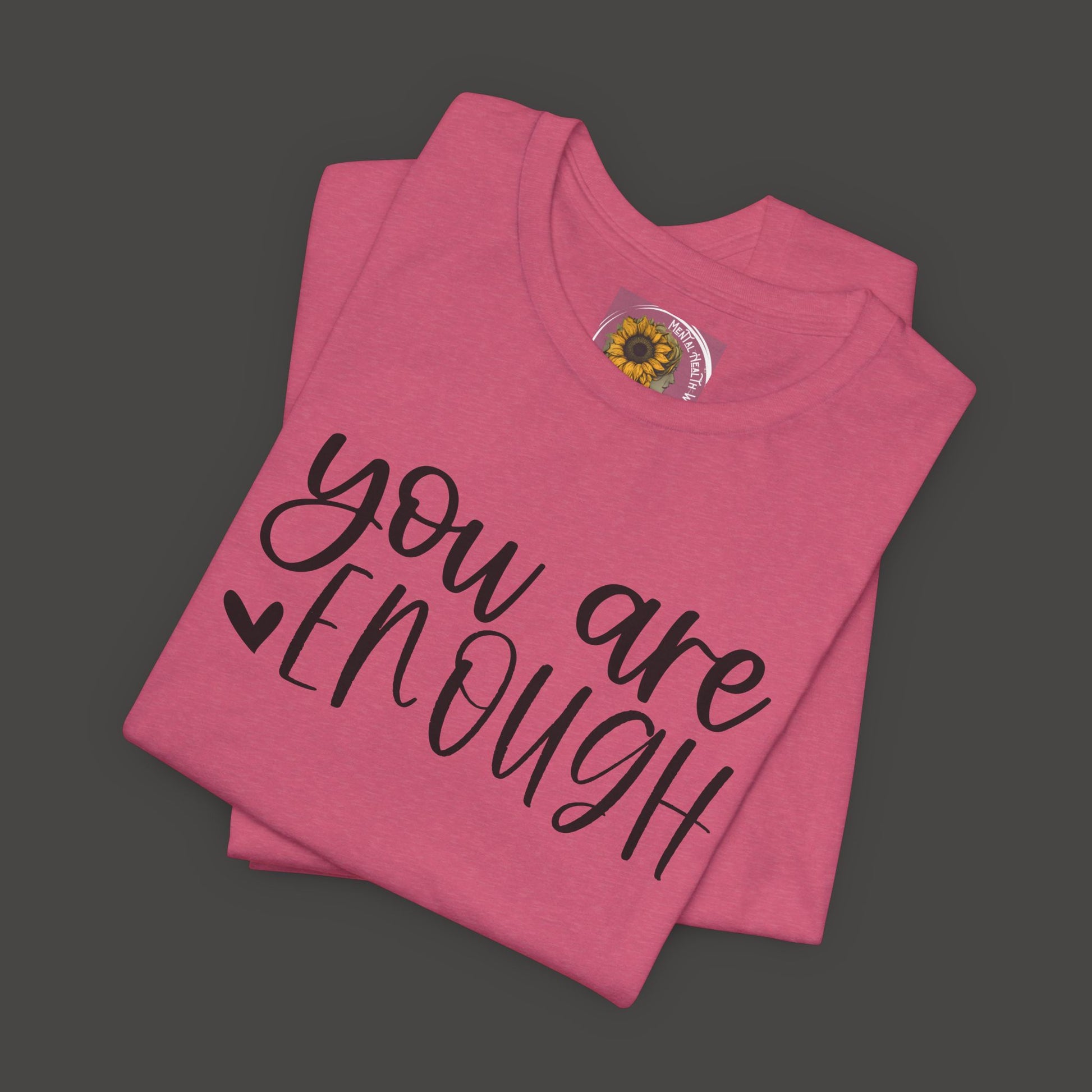 Simple You are Enough Unisex Tee Shirt - Mental Health Wear TN