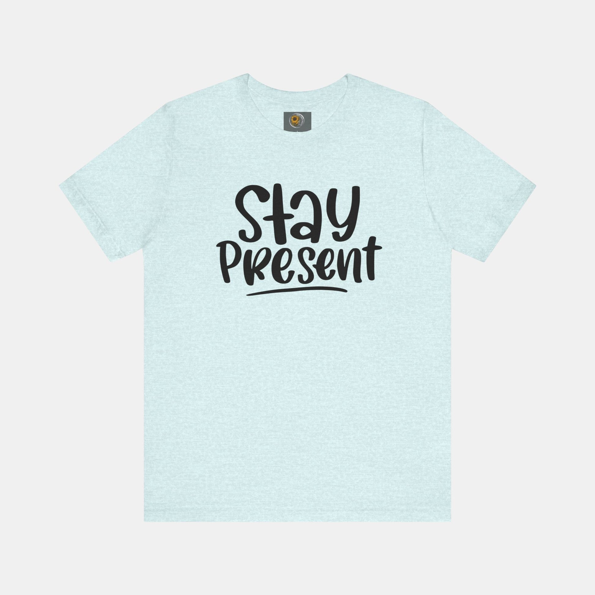 Stay Present-Mental Health Awareness- Suicide Prevention - Unisex Jersey Short Sleeve Tee - Mental Health Wear TN