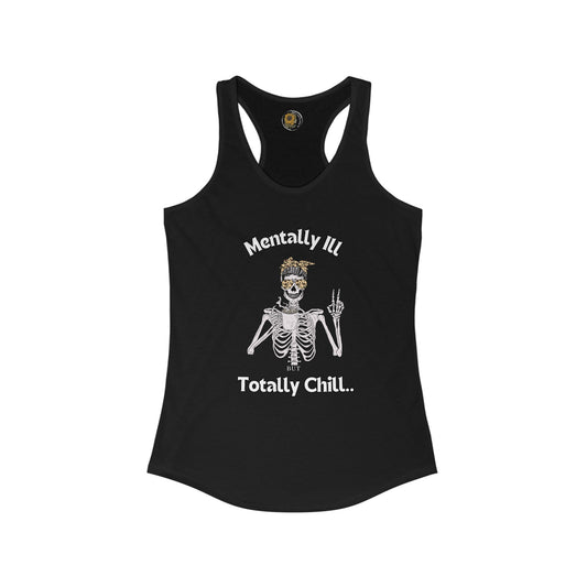 Mentally Ill But Totally Chill-Skelton and caffeine- Women's Ideal Racerback Tank - Mental Health Wear TN